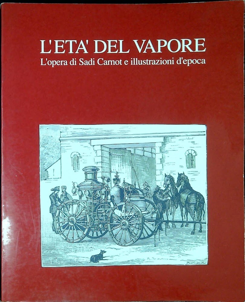 Età del vapore : l'opera di sadi Carnot e illustrazioni …