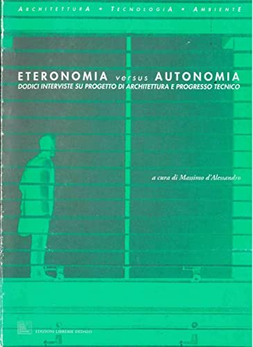 Eteronomia versus autonomia. Dodici interviste su progetto di architettura e …