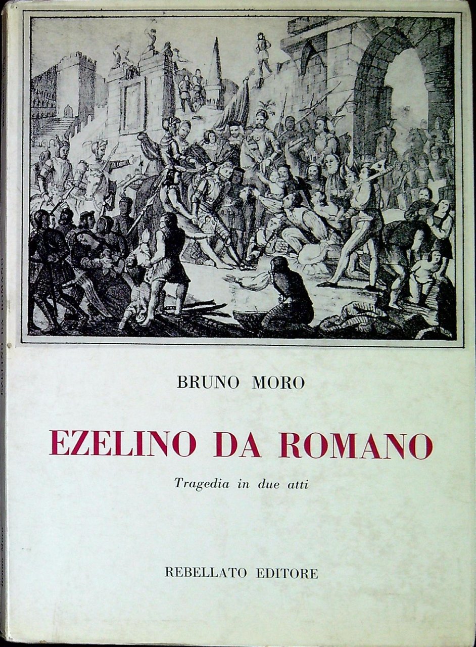 Ezelino da Romano. Tragedia in due atti