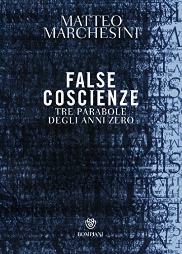 False coscienze: Tre parabole degli anni zero | Immagine principale