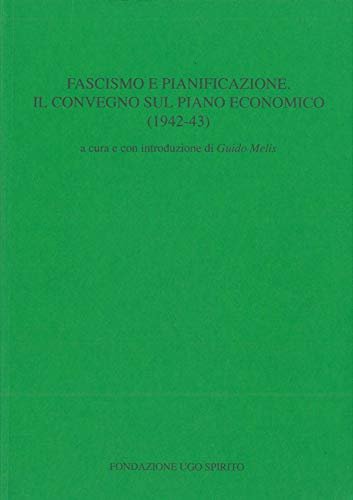 Fascismo e pianificazione. Il Convegno sul piano economico (1942-43)