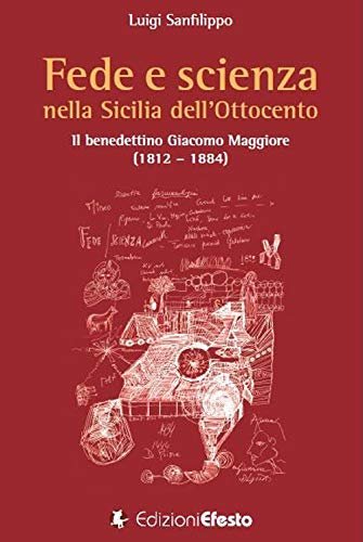 Fede e scienza nella Sicilia dell'Ottocento. Il benedettino Giacomo Maggiore … | Immagine principale