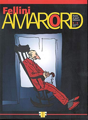 Fellini Amarcord. Rivista di studi felliniani. Ediz. italiana e inglese (2008) vol. 3-4