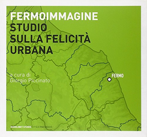 Fermoimmagine. Studio sulla felicità urbana. Ediz. illustrata