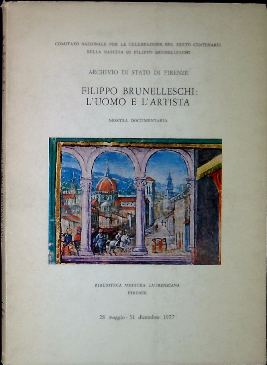 Filippo Brunelleschi: l'uomo e l'artista : mostra documentaria