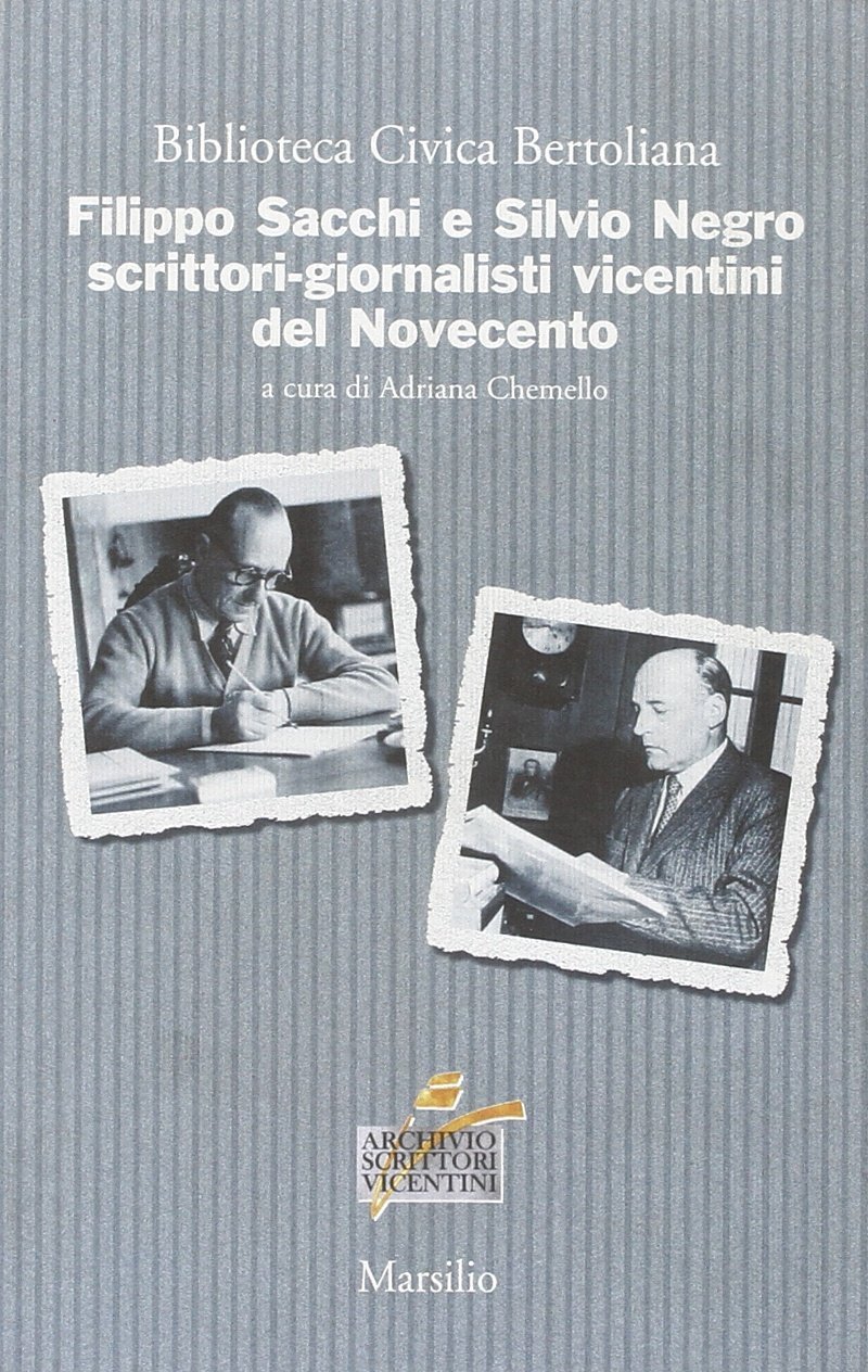 Filippo Sacchi e Silvio Negro scrittori-giornalisti vicentini del Novecento