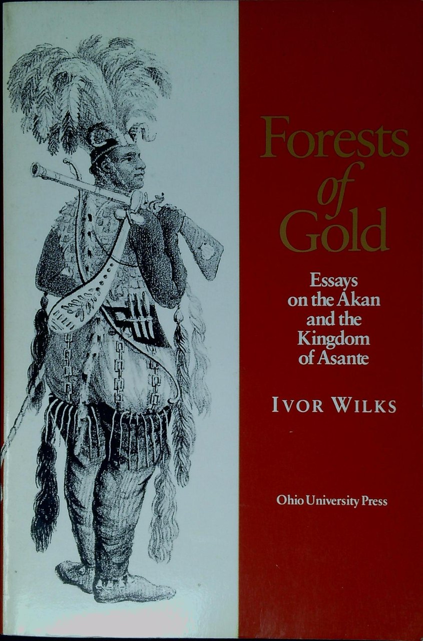 Forests of gold : essays on the Akan and the …