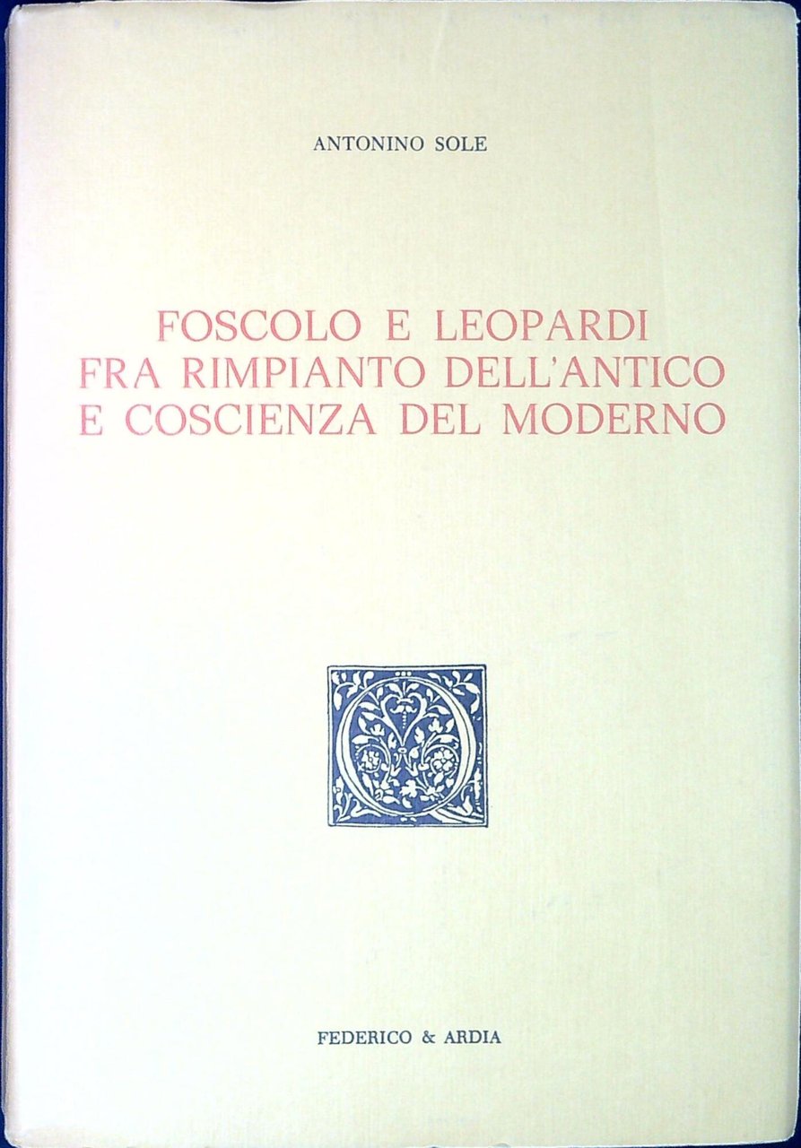 Foscolo e Leopardi fra rimpianto dell'antico e coscienza del moderno | Immagine principale
