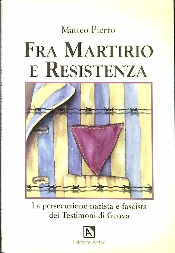 Fra martirio e resistenza : la persecuzione nazista e fascista …