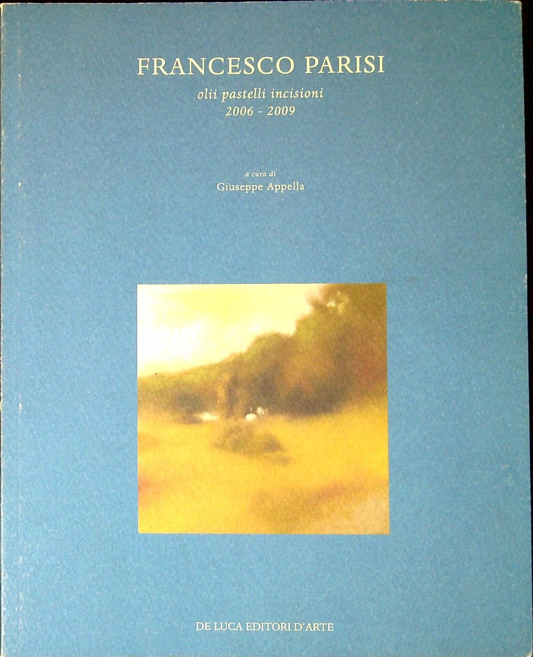 Francesco Parisi: olii pastelli incisioni, 2006-2009