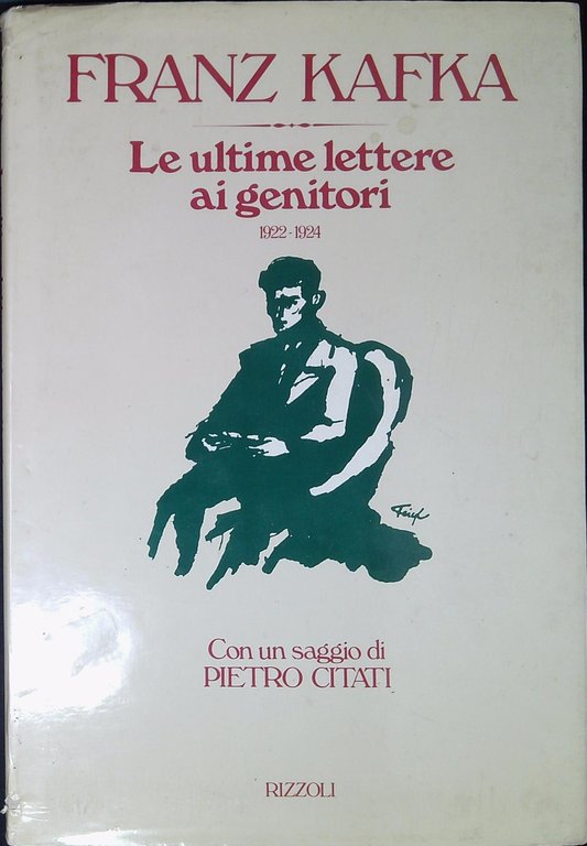 Franz Kafka. Le Ultime Lettere Ai Genitori 1922 - 1924 Con Un Saggio Di Pietro Citati