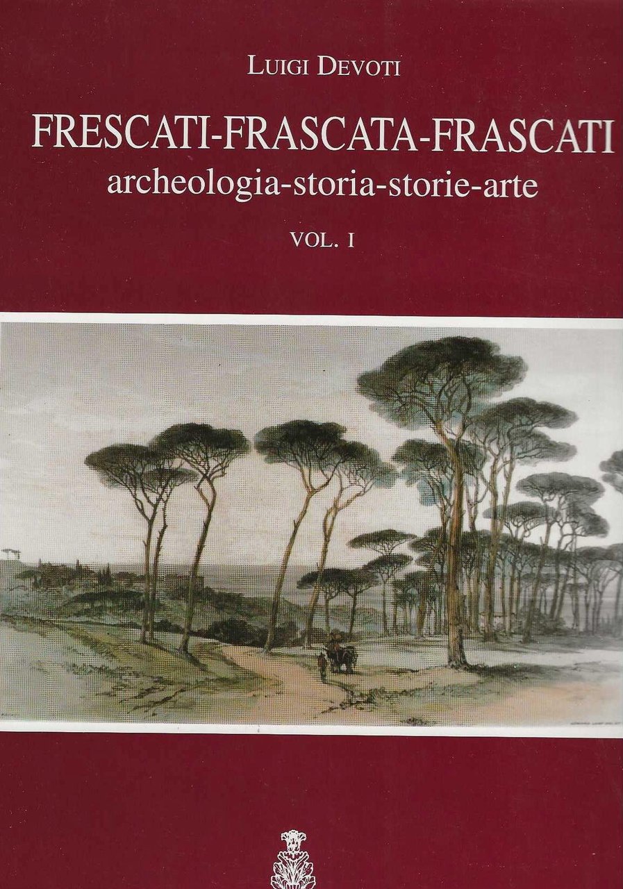 Frescati Frascata Frascati : archeologia storia storie arte vol.1 | Immagine principale