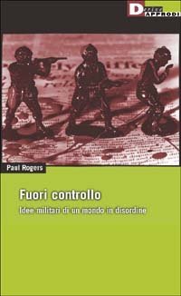 Fuori controllo. Idee militari di un mondo in disordine
