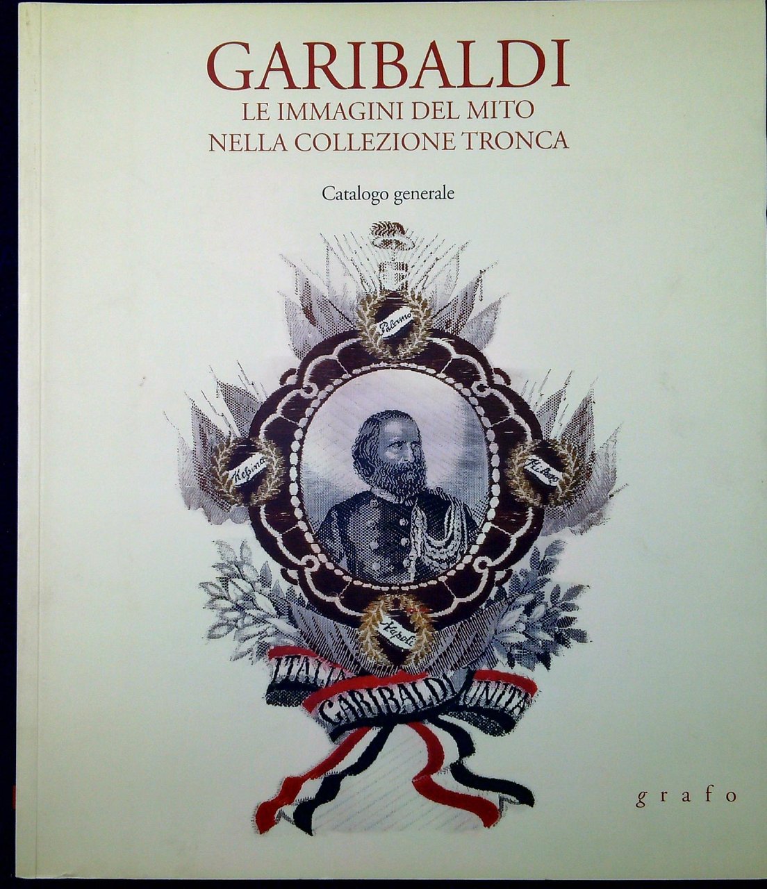 Garibaldi : le immagini del mito nella collezione Tronca : … | Immagine principale