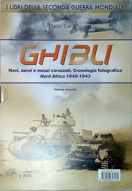 Ghibli. La guerra in Nord Africa 1940-1943; Navi, aerei e …