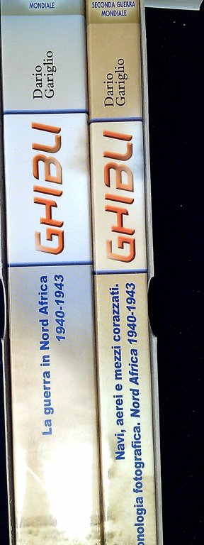 Ghibli. La guerra in Nord Africa 1940-1943; Navi, aerei e …