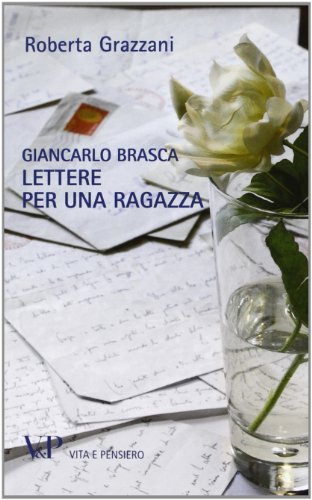 Giancarlo Brasca. Lettere per una ragazza