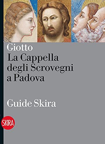 Giotto. La Cappella degli Scrovegni a Padova.