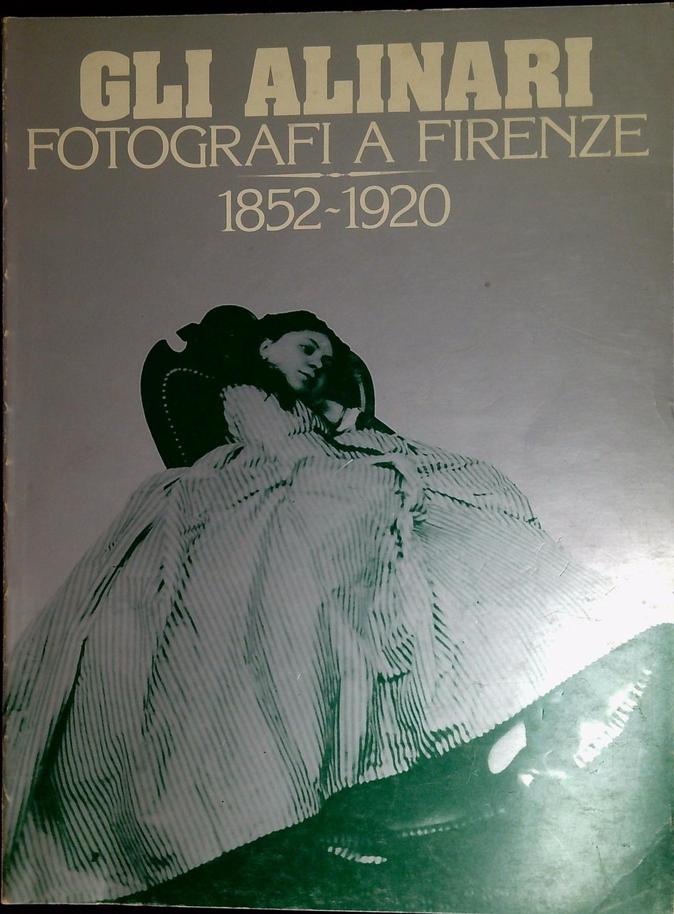 Gli Alinari fotografi a Firenze, 1852-1920
