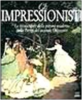 Gli impressionisti. Ediz. illustrata