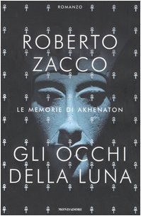 Gli occhi della luna. Le memorie di Akhenaton