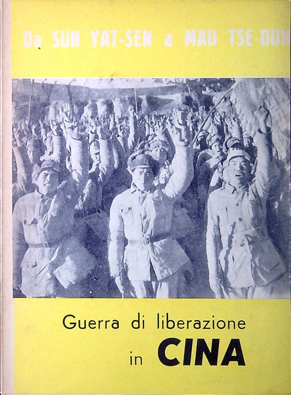 Guerra di liberazione in Cina : da Sun-Yat-Sen a Mao-Tze-Tung