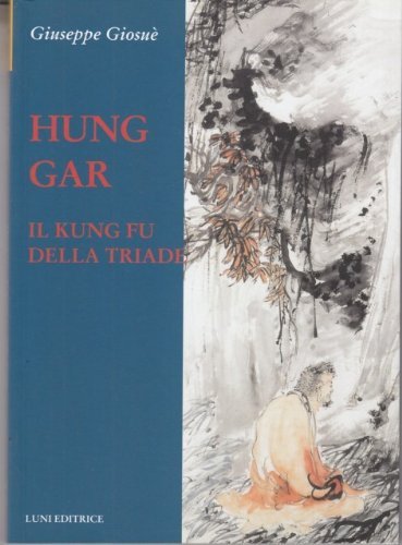 Hung Gar. Il Kung Fu della Triade