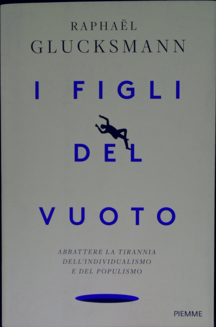 I figli del vuoto : abbattere la tirannia dell'individualismo e …