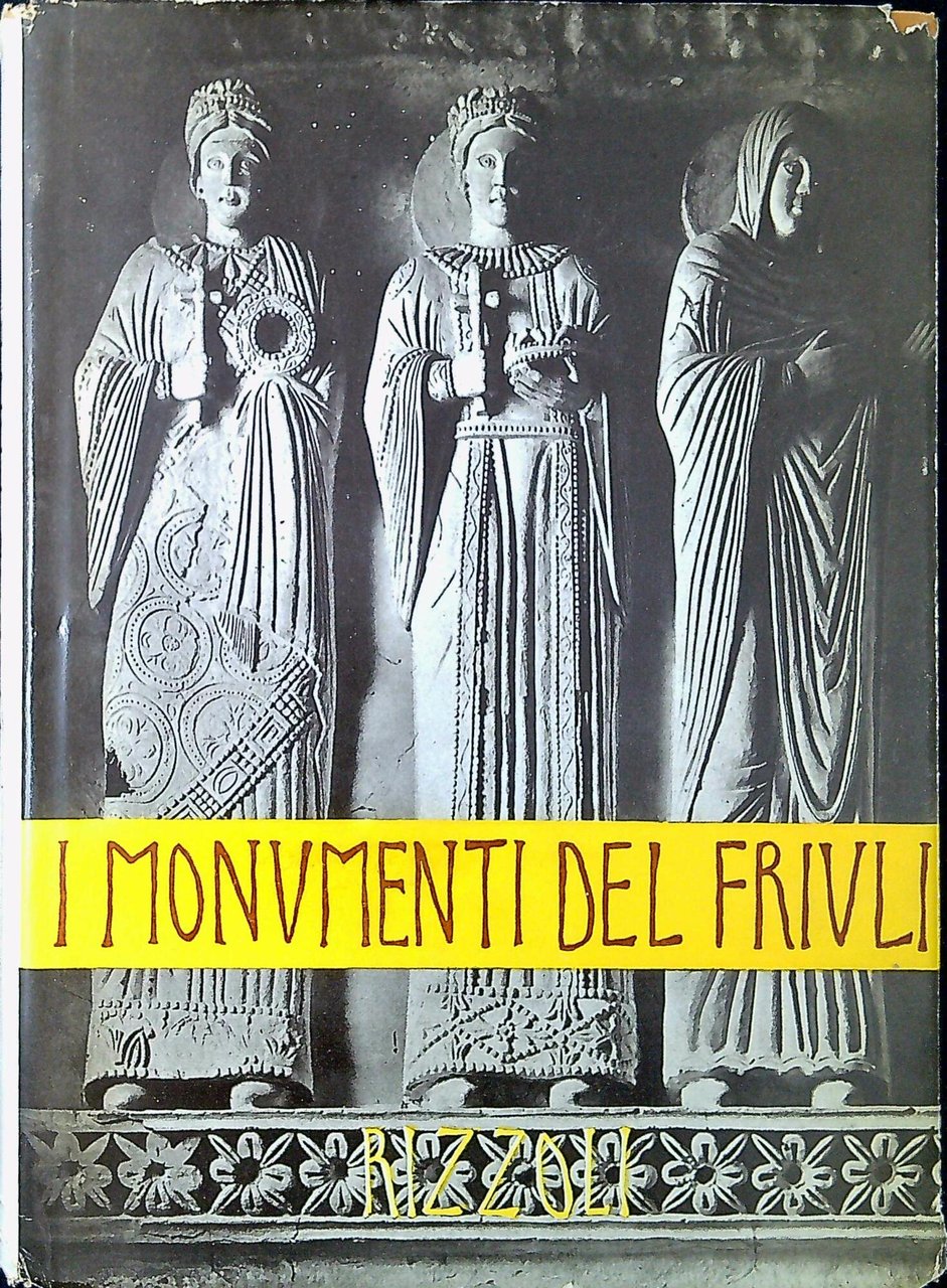 I monumenti del Friuli dal secolo IV all'XI. Vol.1: Cividale