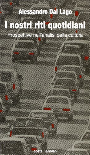 I nostri riti quotidiani. Prospettive nell'analisi della cultura