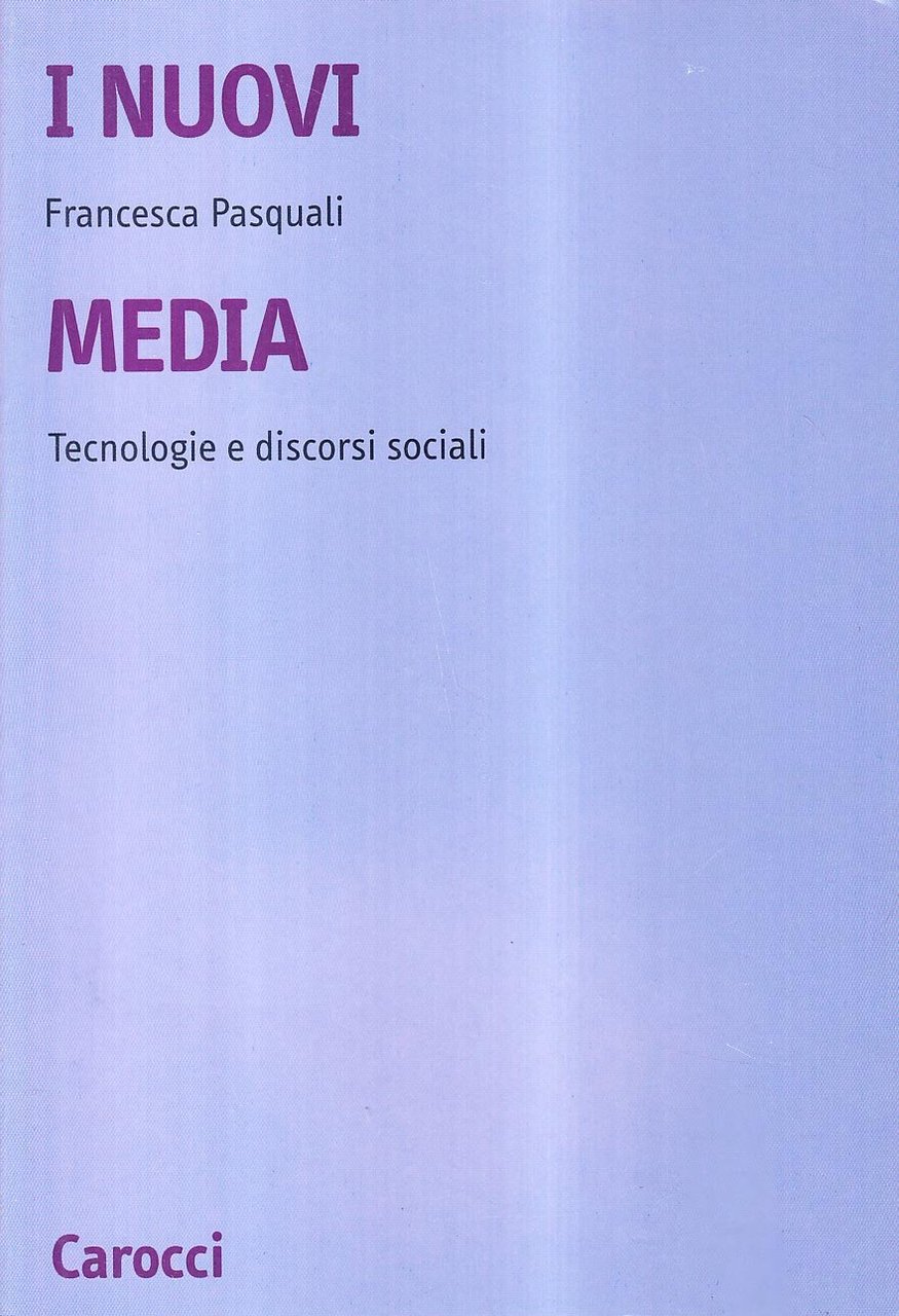 I nuovi media. Tecnologie e discorsi sociali