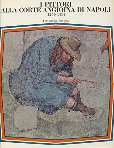 I Pittori Alla Corte Angioina Di Napoli 1266-1414