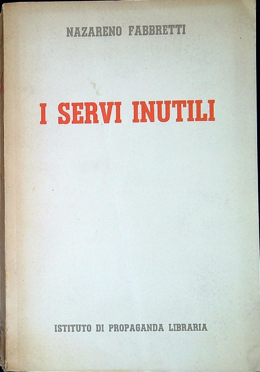 I servi inutili : Inchiesta sulla condizione spirituale del sacerdote …