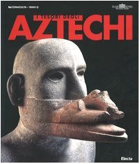 I tesori degli Aztechi. Catalogo della mostra (Roma, 20 marzo-18 …