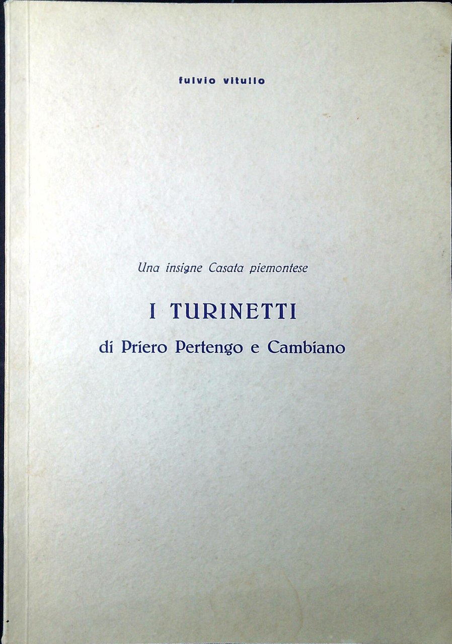 I Turinetti di Priero, Pertengo e Cambiano : una insigne …