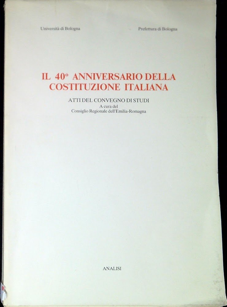 Il 40. anniversario della Costituzione italiana : atti del Convegno …