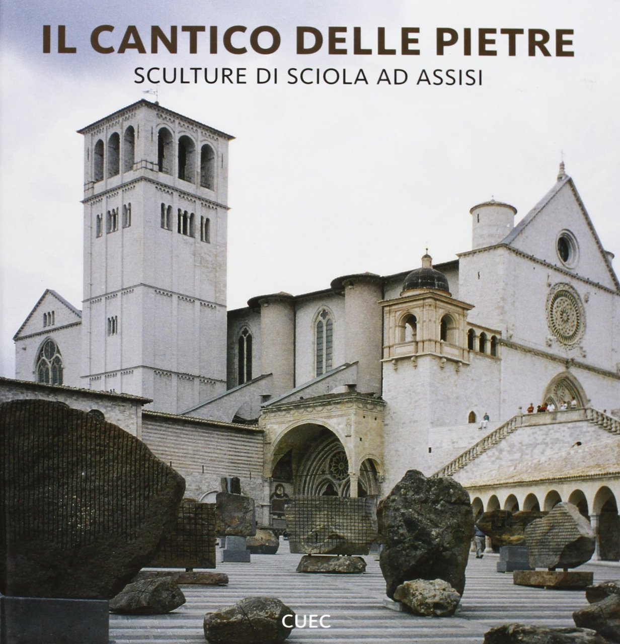 Il cantico delle pietre. Sculture di Sciola ad Assisi. Ediz. …