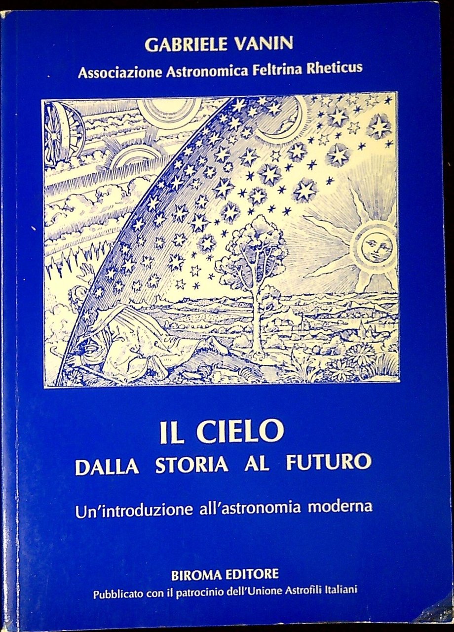 Il cielo dalla storia al futuro : un'introduzione all'astronomia moderna