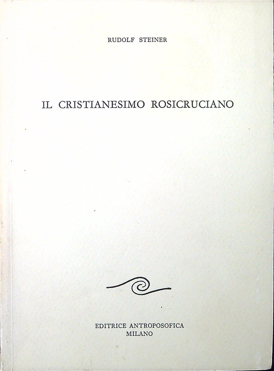 Il cristianesimo rosicruciano : tre conferenze tenute a Neuchatel il …
