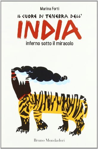 Il cuore di tenebra dell'India. Inferno sotto il miracolo