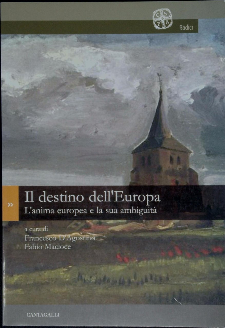 Il destino dell'Europa : l'anima europea e la sua ambiguità