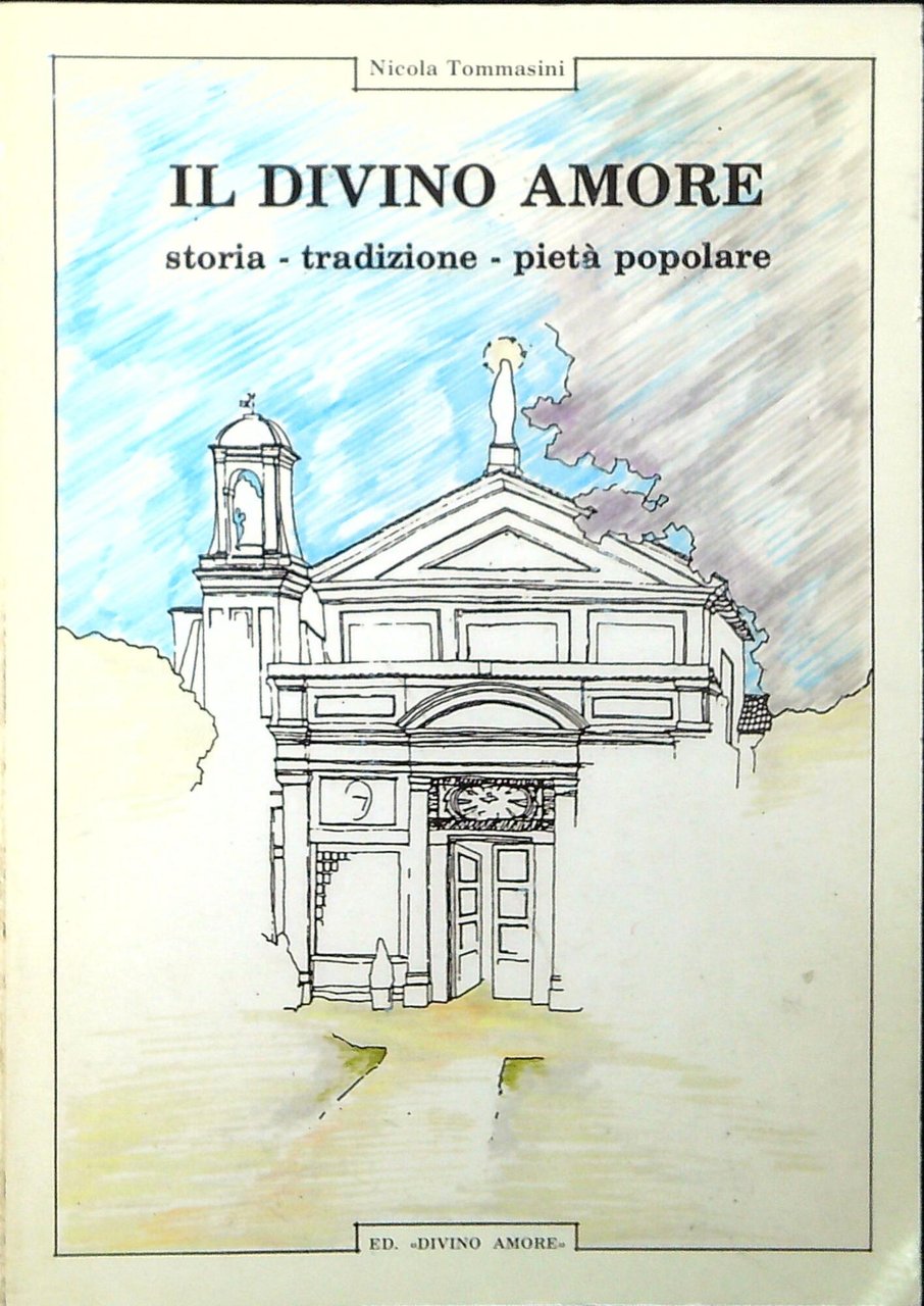 Il Divino Amore : storia, tradizione, pietà popolare