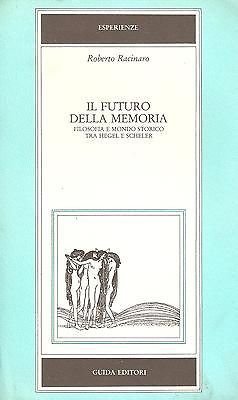 Il futuro della memoria. Filosofia e mondo storico tra Hegel …