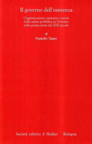 Il governo dell'esistenza. Organizzazione sanitaria e tutela della salute pubblica …