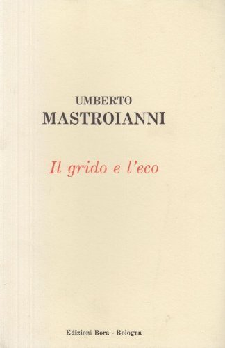 Il grido e l'eco. Scritti autobiografici