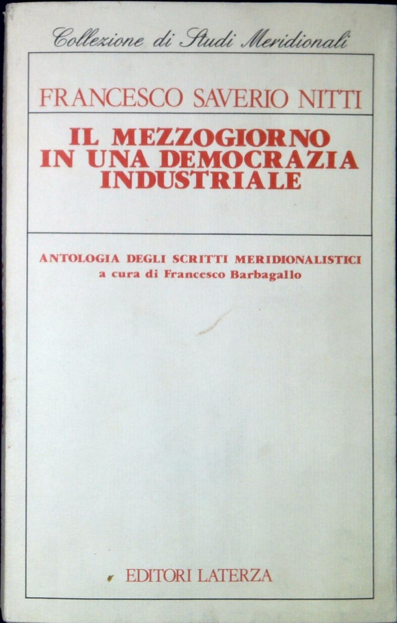 Il Mezzogiorno in una democrazia industriale : antologia degli scritti …