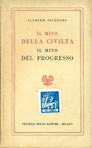 Il mito della civiltà. Il mito del progresso