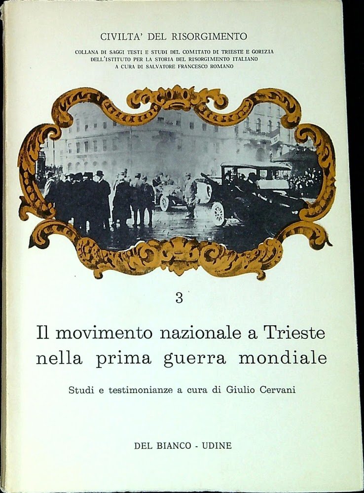 Il movimento nazionale a Trieste nella prima guerra mondiale : …