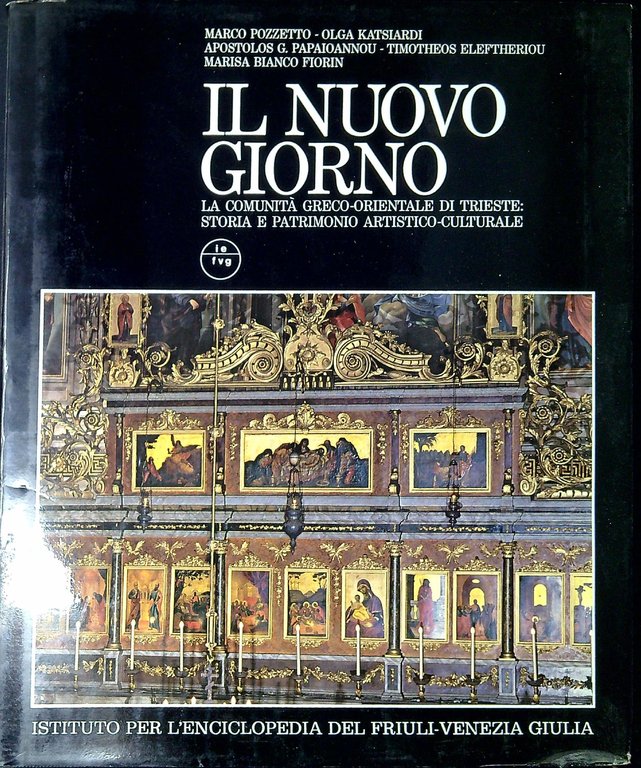 Il nuovo giorno : la comunita greco-orientale di Trieste : storia e patrimonio artistico-culturale