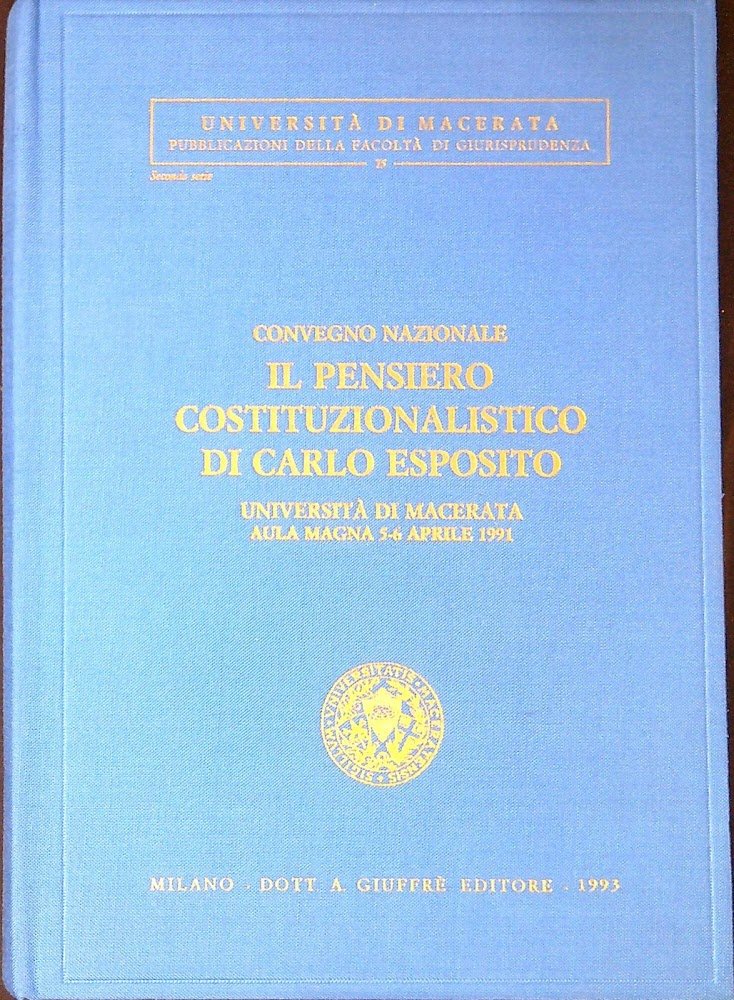 Il pensiero costituzionalistico di Carlo Esposito : Convegno nazionale